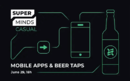 SuperMinds Casual: Mobile apps & beer taps - Zagreb | rep.hr
